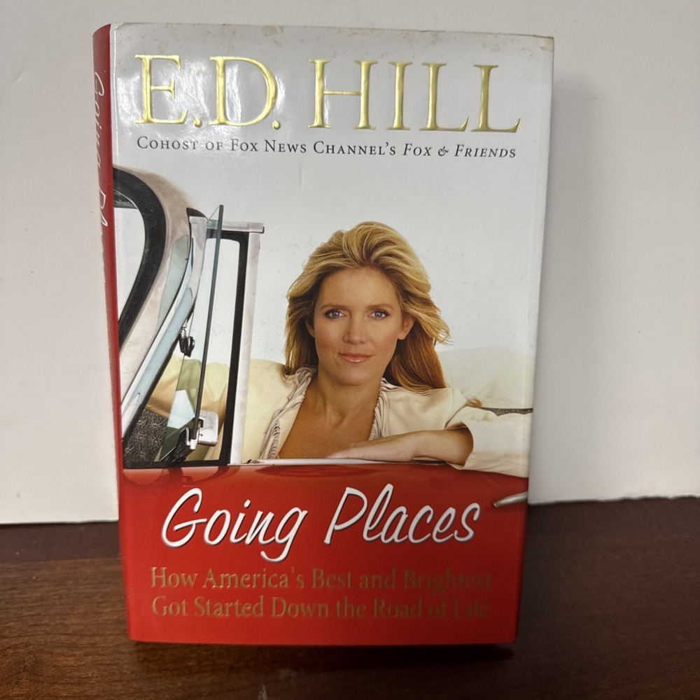 E.D. Hill GOING PLACES First Edition 1st Printing Best Brightest Success Wealth